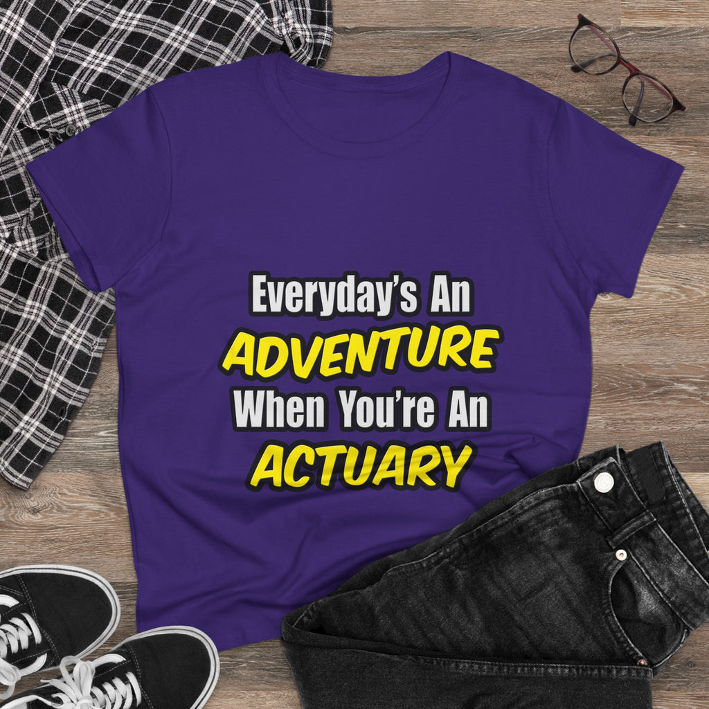 Everyday's An Adventure...Actuary - Women's Midweight Cotton Tee