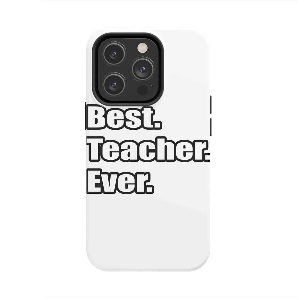 best teacher ever - Tough Phone Cases