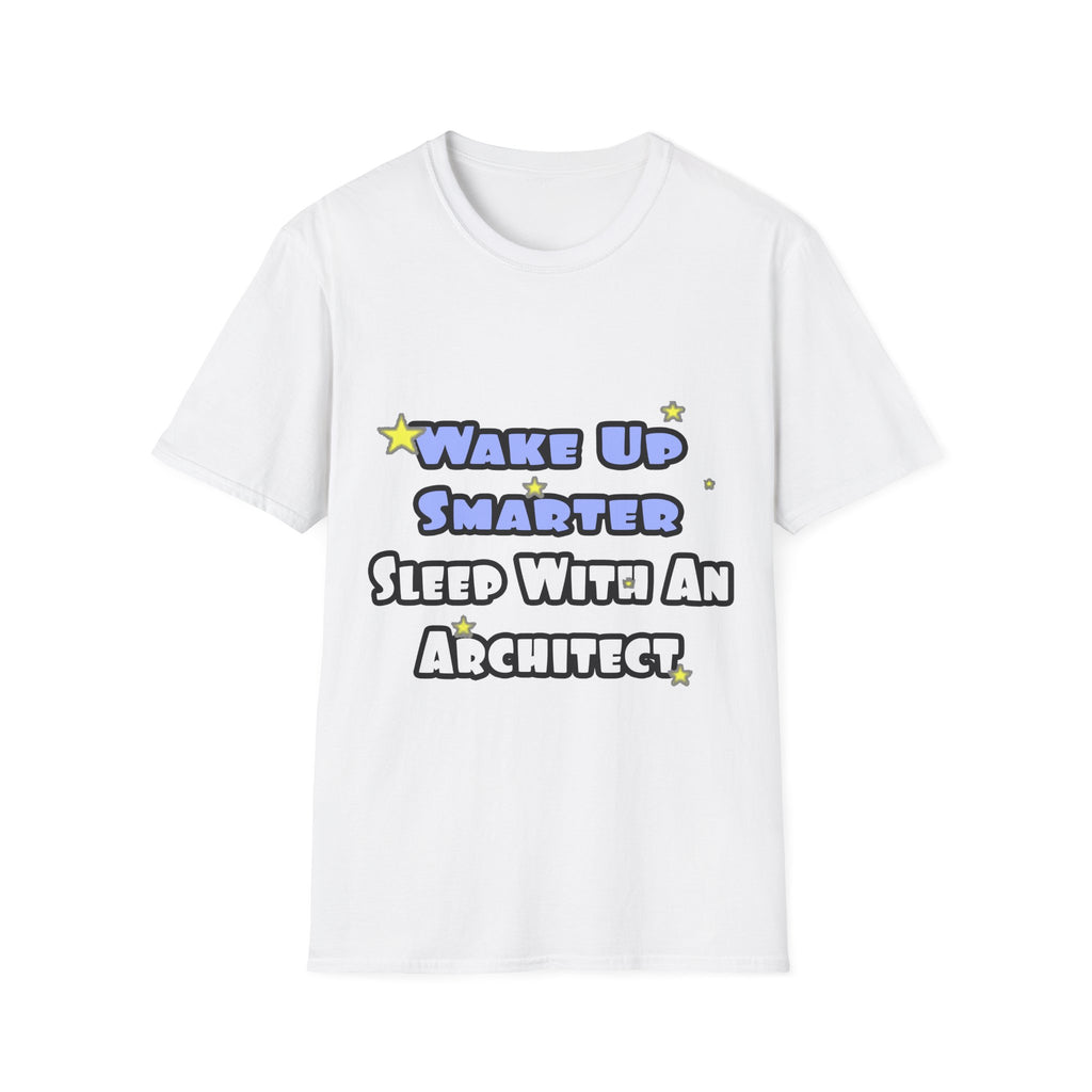 Wake Up Smarter...Sleep With an Architect - Unisex Softstyle T-Shirt