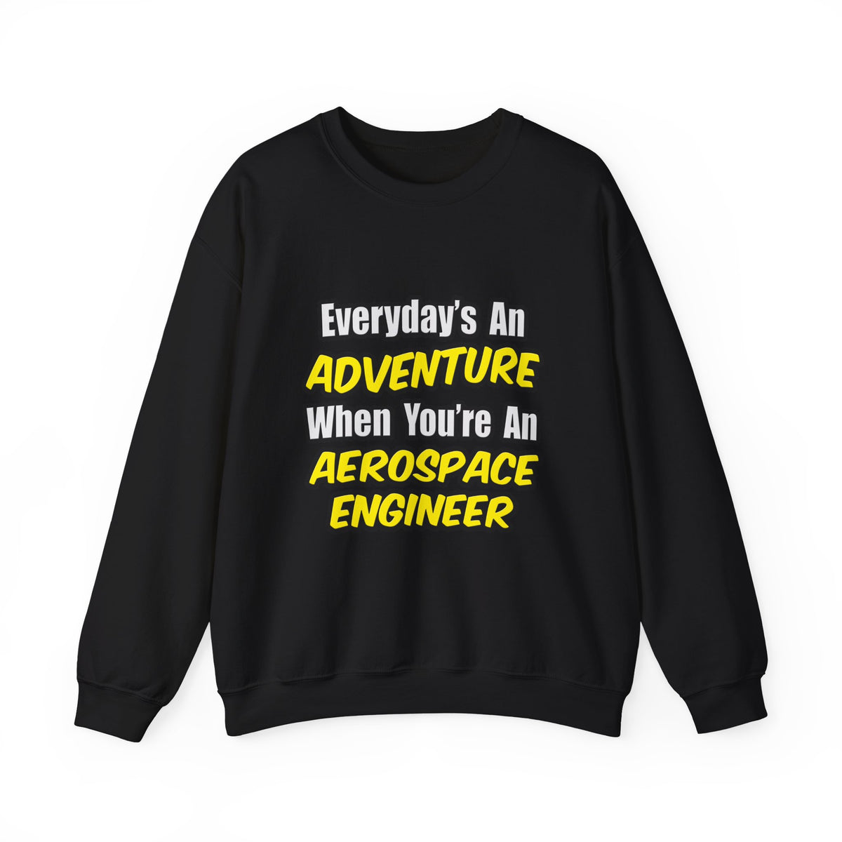 Everyday's An Adventure...Aerospace Engineer - Unisex Heavy Blend™ Crewneck Sweatshirt