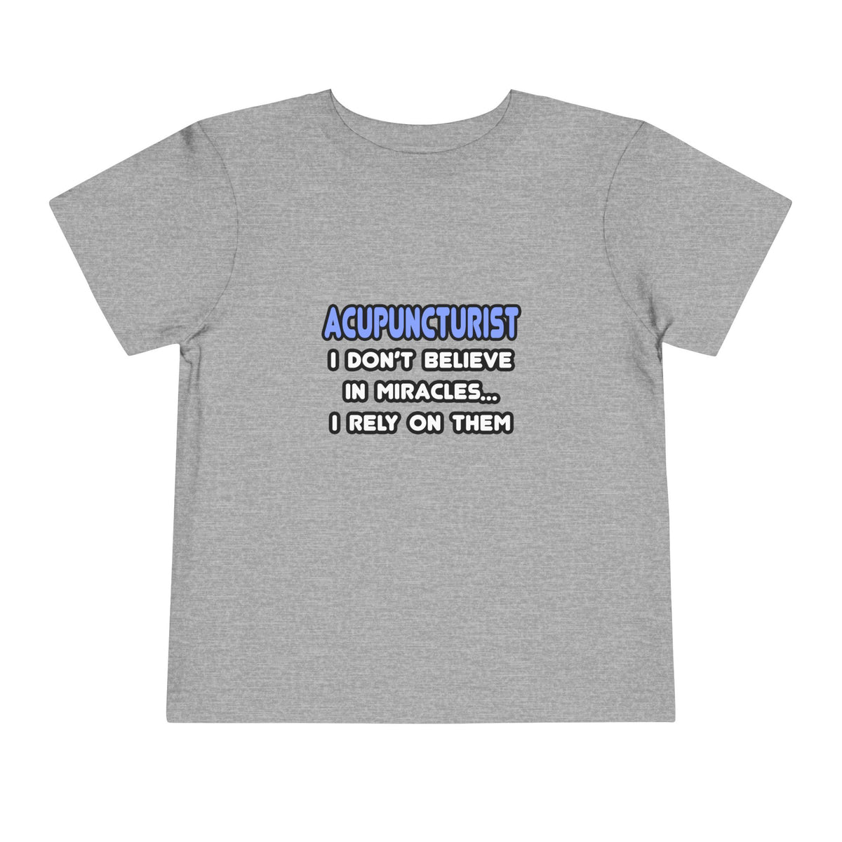 Miracles and Acupuncturists - Toddler Short Sleeve Tee
