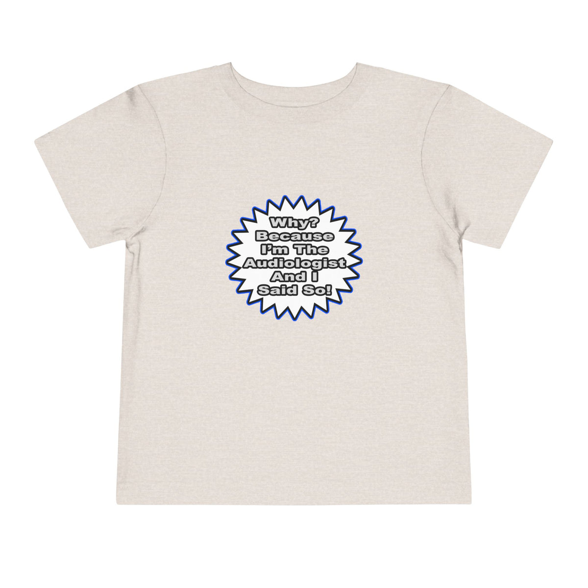 Audiologist...Because I Said So - Toddler Short Sleeve Tee