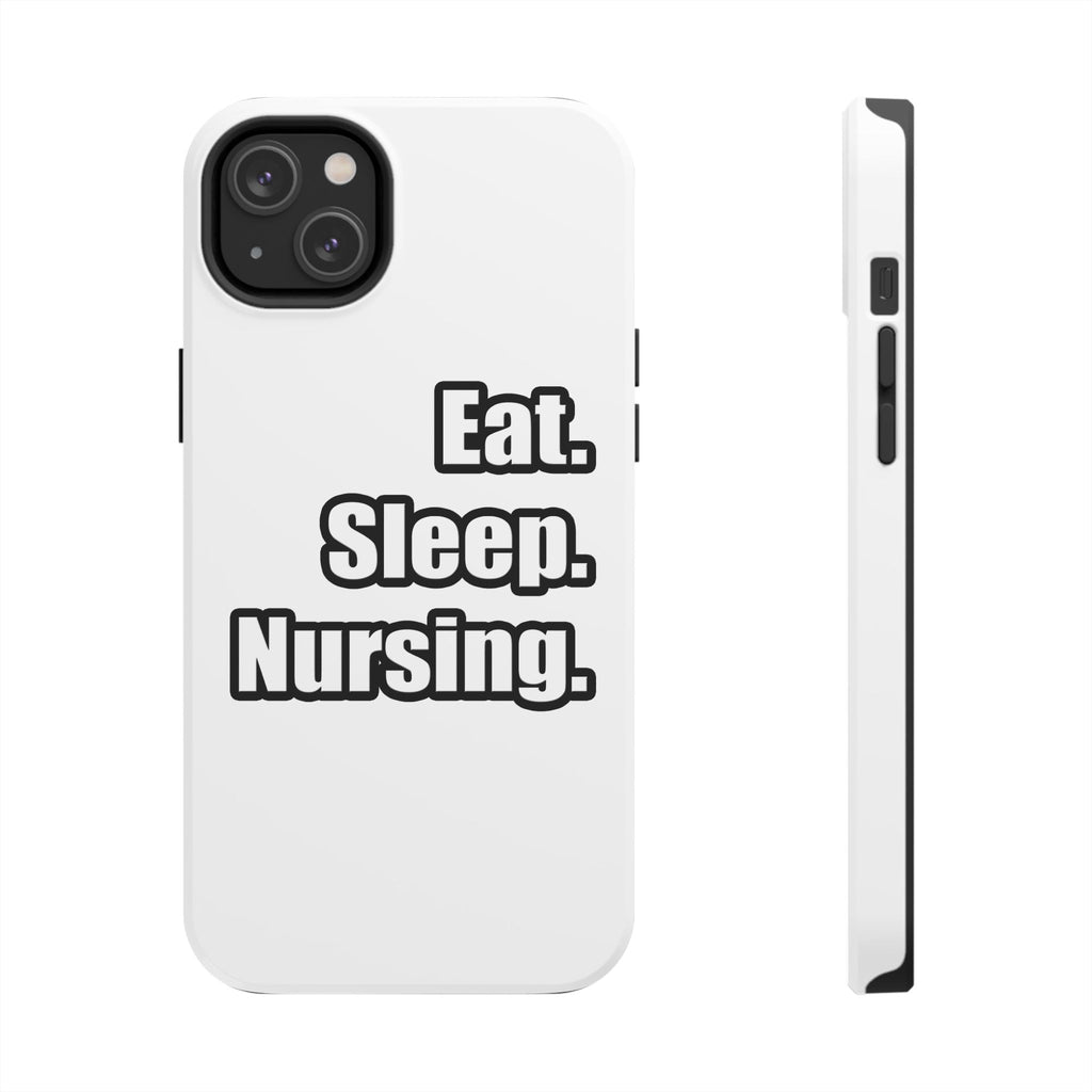 Eat. Sleep. Nursing. - Tough Phone Cases
