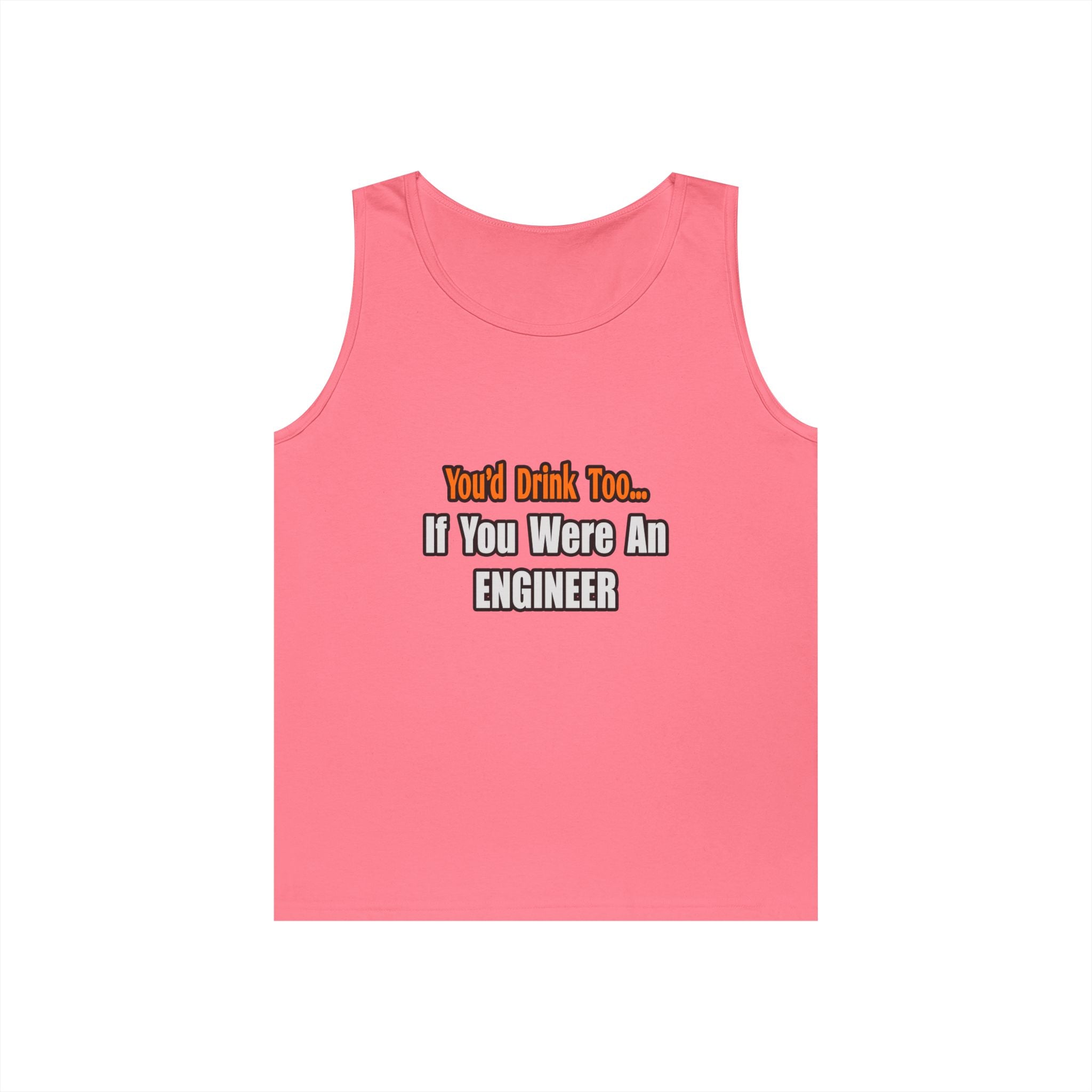 You'd Drink Too...Engineer - Unisex Heavy Cotton Tank Top