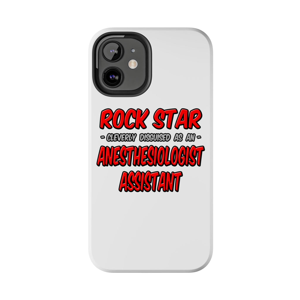 Rock Star .. Anesthesiologist Assistant - Tough Phone Cases