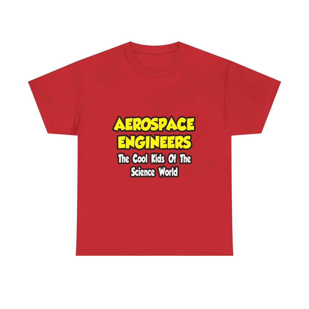 Aerospace Engineers...Cool Kids of Sci World - Unisex Heavy Cotton Tee