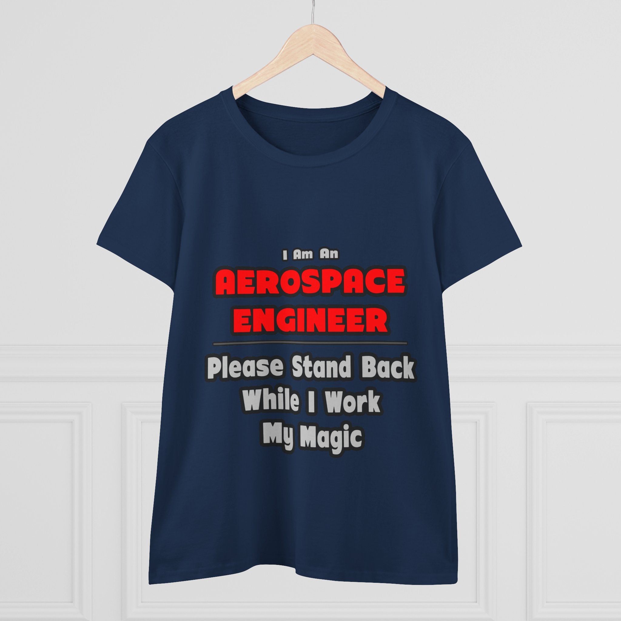 Aerospace Engineer...Work My Magic - Women's Midweight Cotton Tee