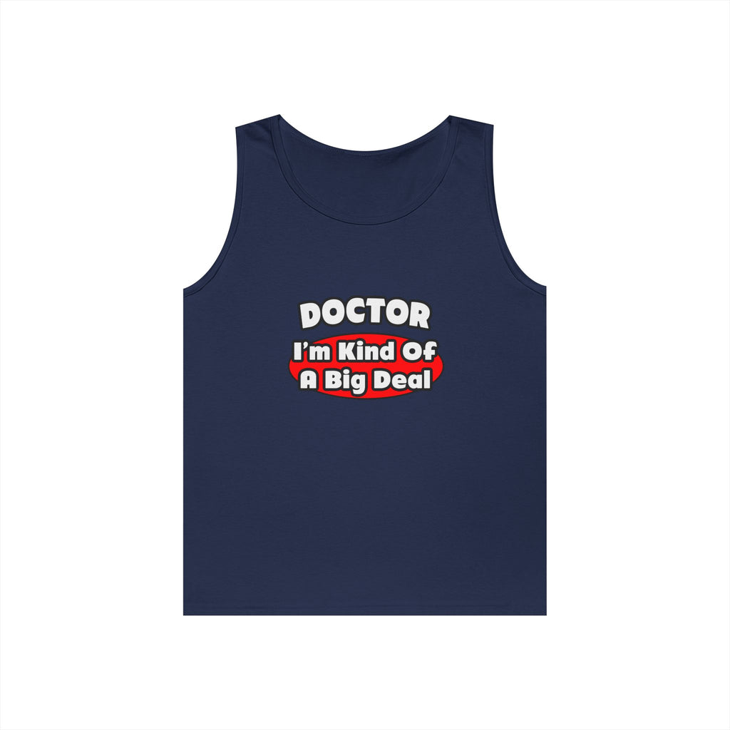 Doctor...Big Deal - Unisex Heavy Cotton Tank Top