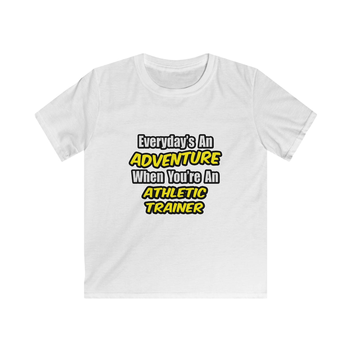 Everyday's An Adventure .. Athletic Trainer - Kids Softstyle Tee