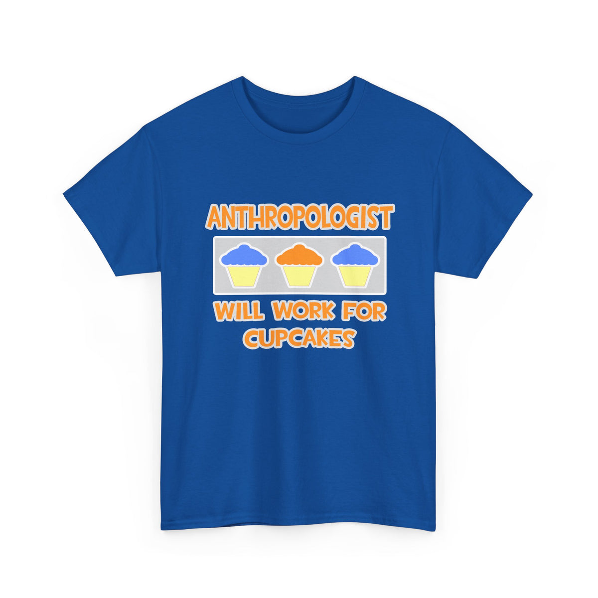 Anthropologist ... Will Work For Cupcakes - Unisex Heavy Cotton Tee