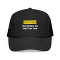 Doctor...Hardest Job You'll Ever Love - Foam Trucker Hat
