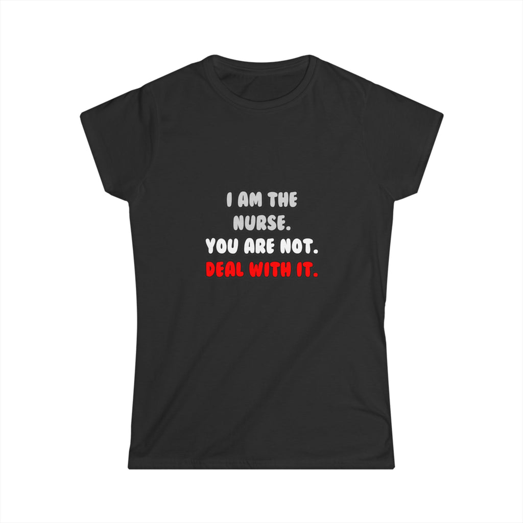 Deal With It ... Funny Nurse - Women's Softstyle Tee