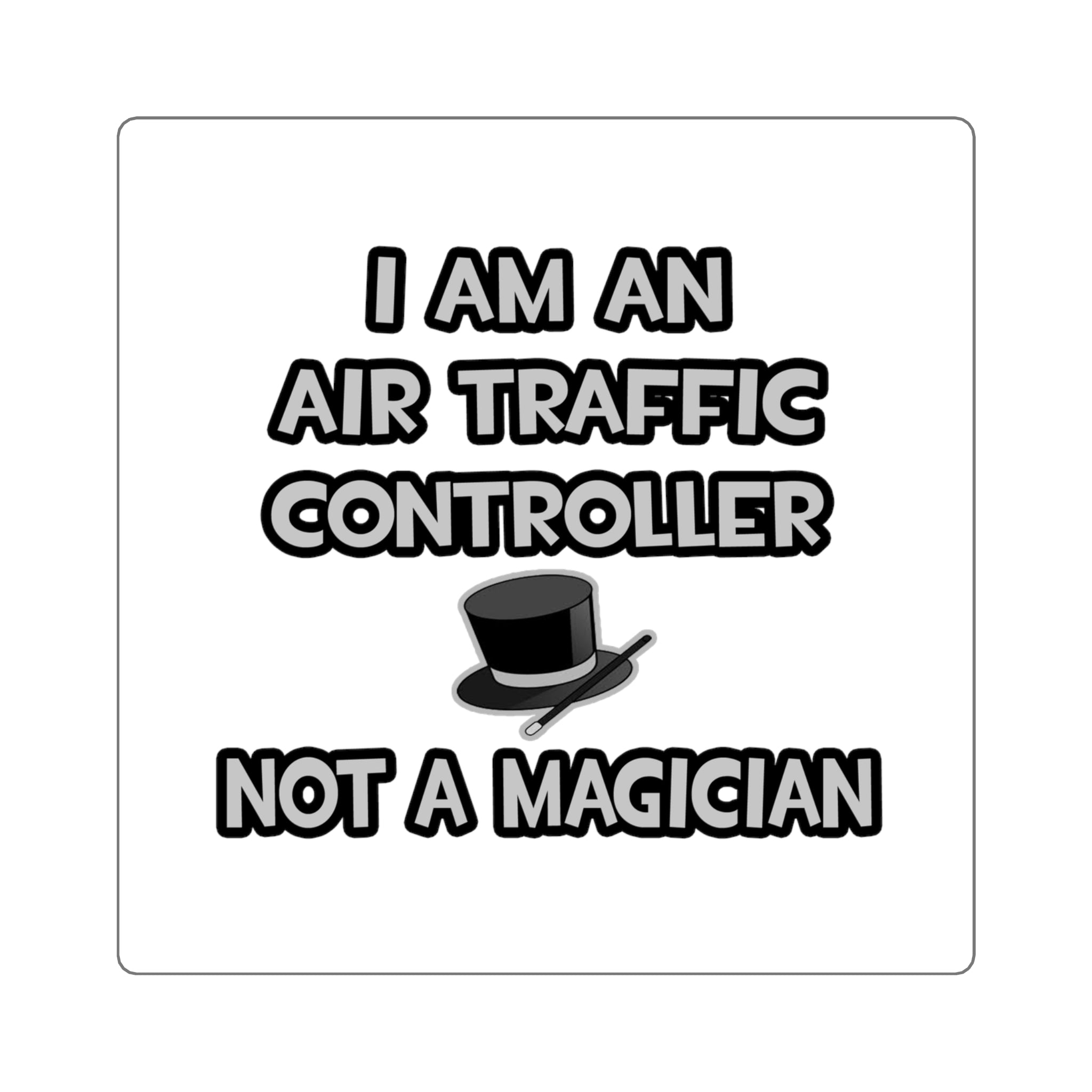 Air Traffic Controller ... Not A Magician - Square Stickers