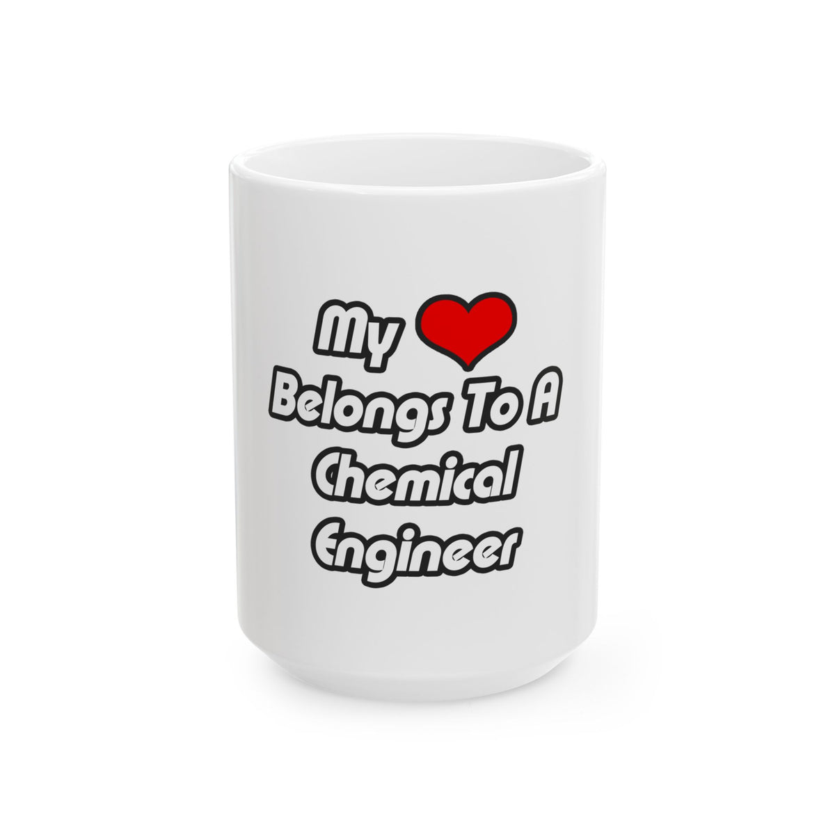 My Heart Belongs To A Chemical Engineer - Ceramic Mug, (11oz, 15oz)