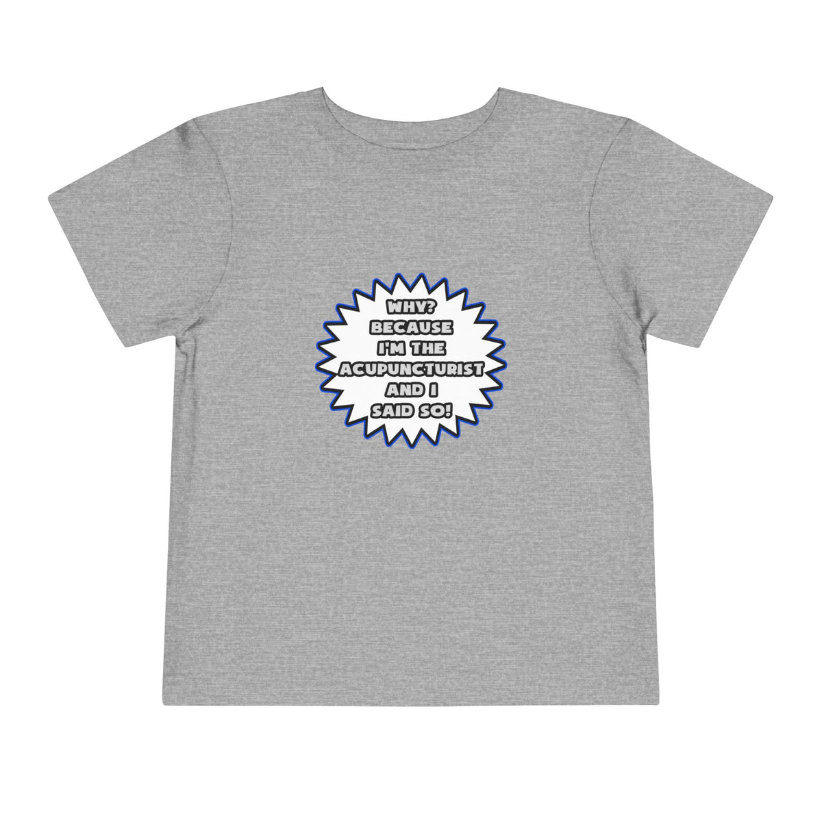 Acupuncturist .. Because I Said So - Toddler Short Sleeve Tee