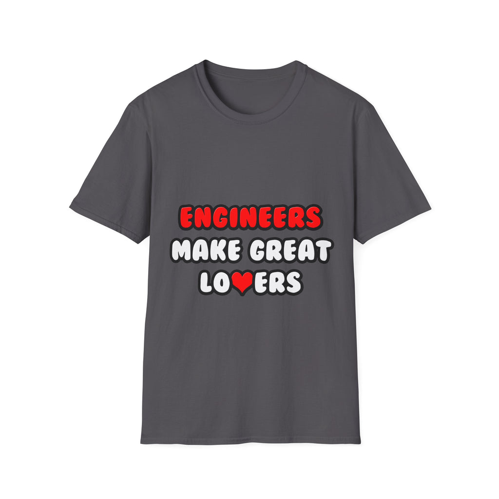 Engineers Make Great Lovers - Unisex Softstyle T-Shirt
