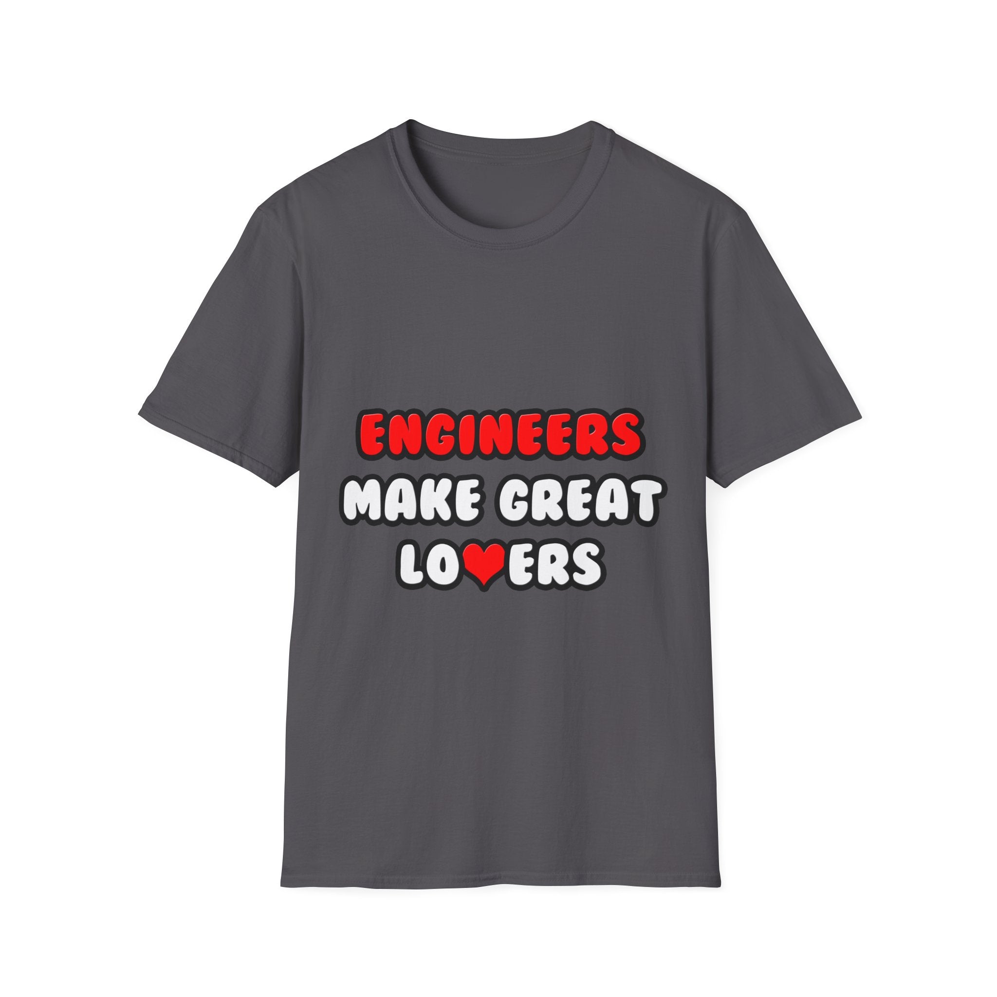 Engineers Make Great Lovers - Unisex Softstyle T-Shirt