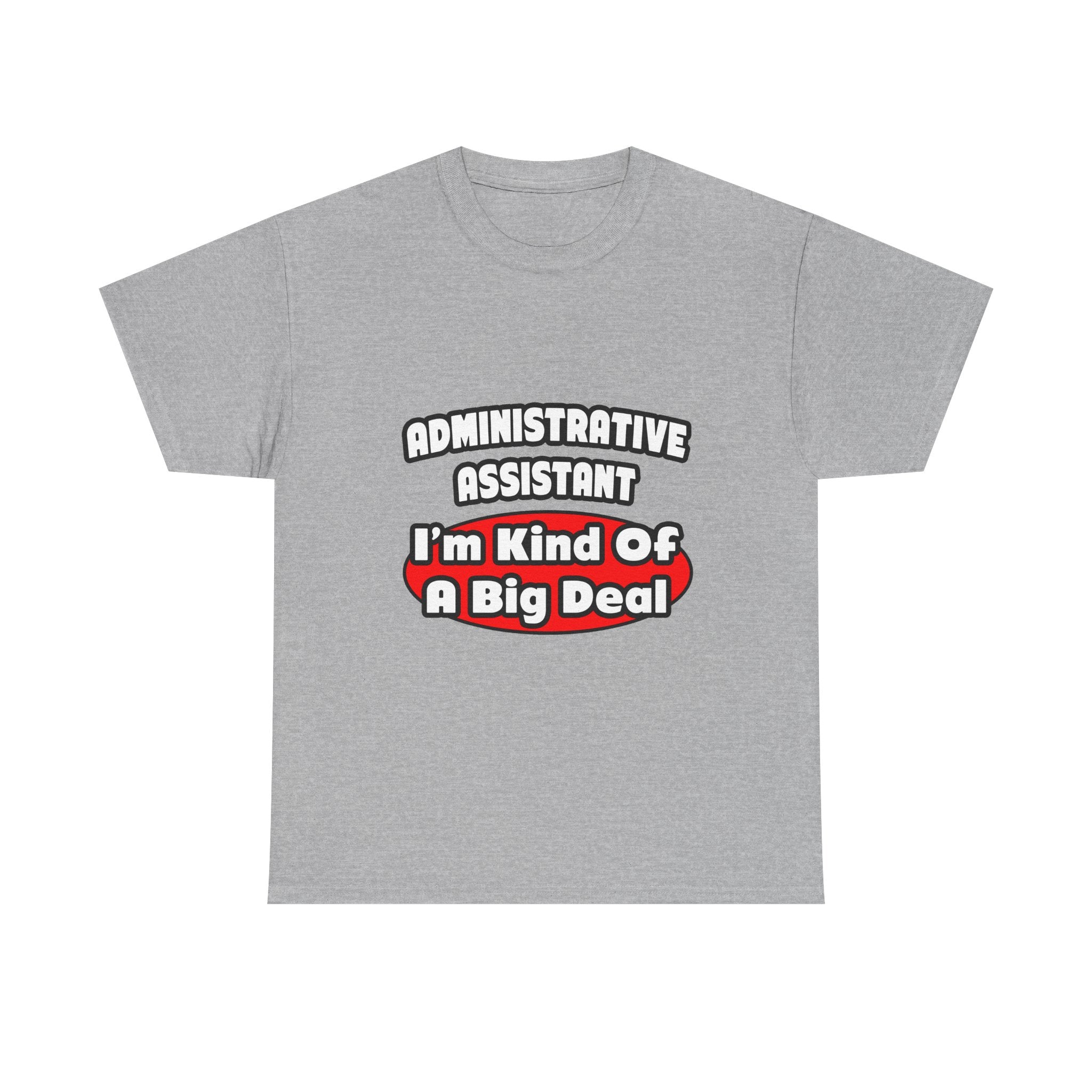 Administrative Assistant...Big Deal - Unisex Heavy Cotton Tee