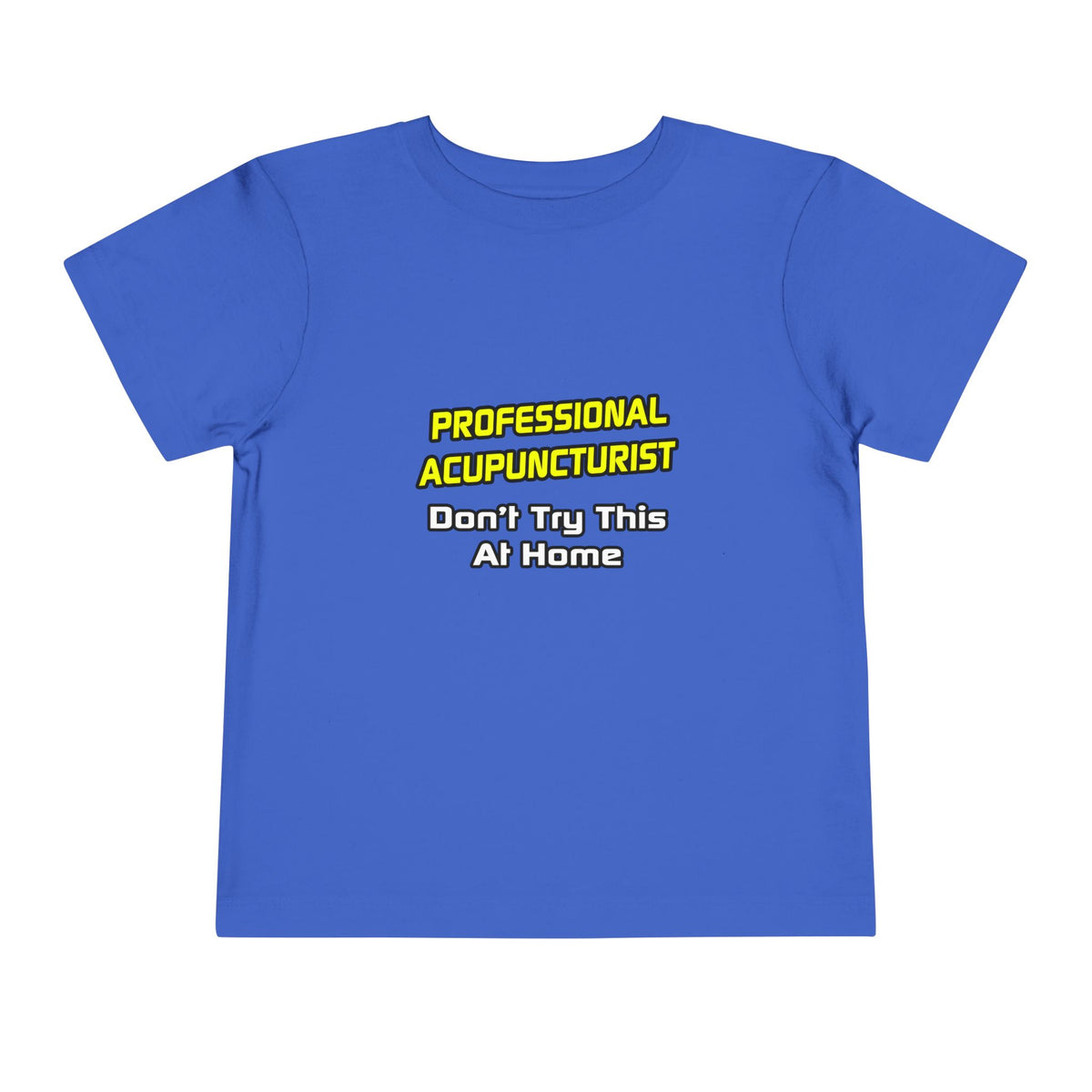 Professional Acupuncturist .. Joke - Toddler Short Sleeve Tee
