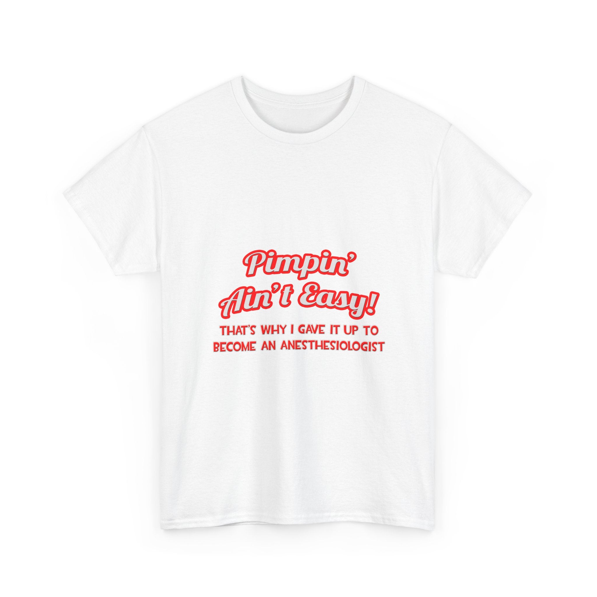 Pimpin' Ain't Easy .. Anesthesiologist - Unisex Heavy Cotton Tee