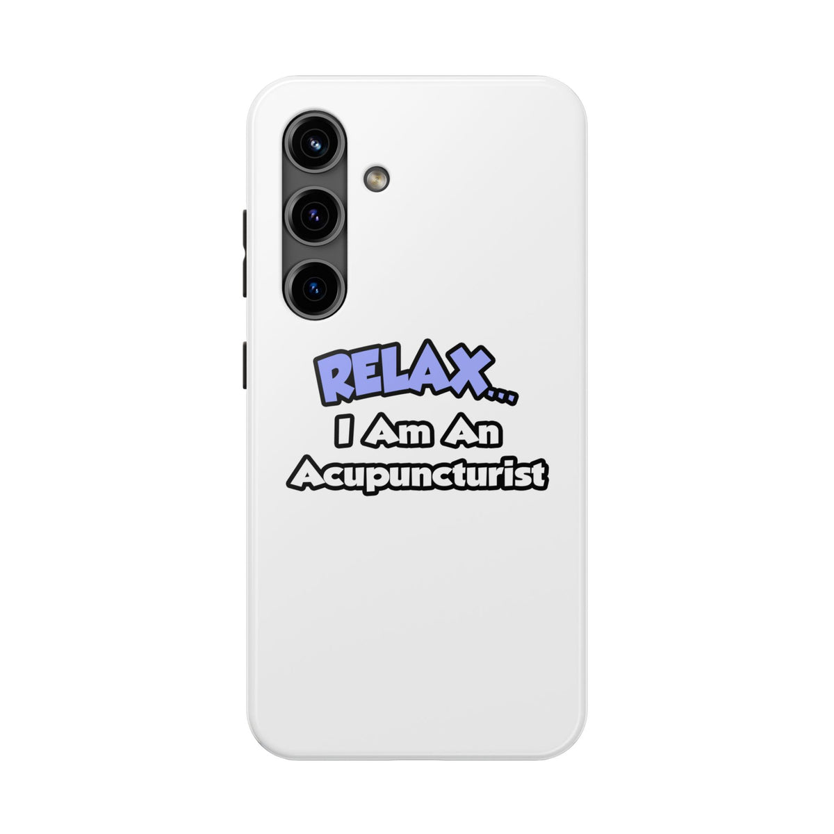 Relax .. I am an Acupuncturist - Tough Phone Cases