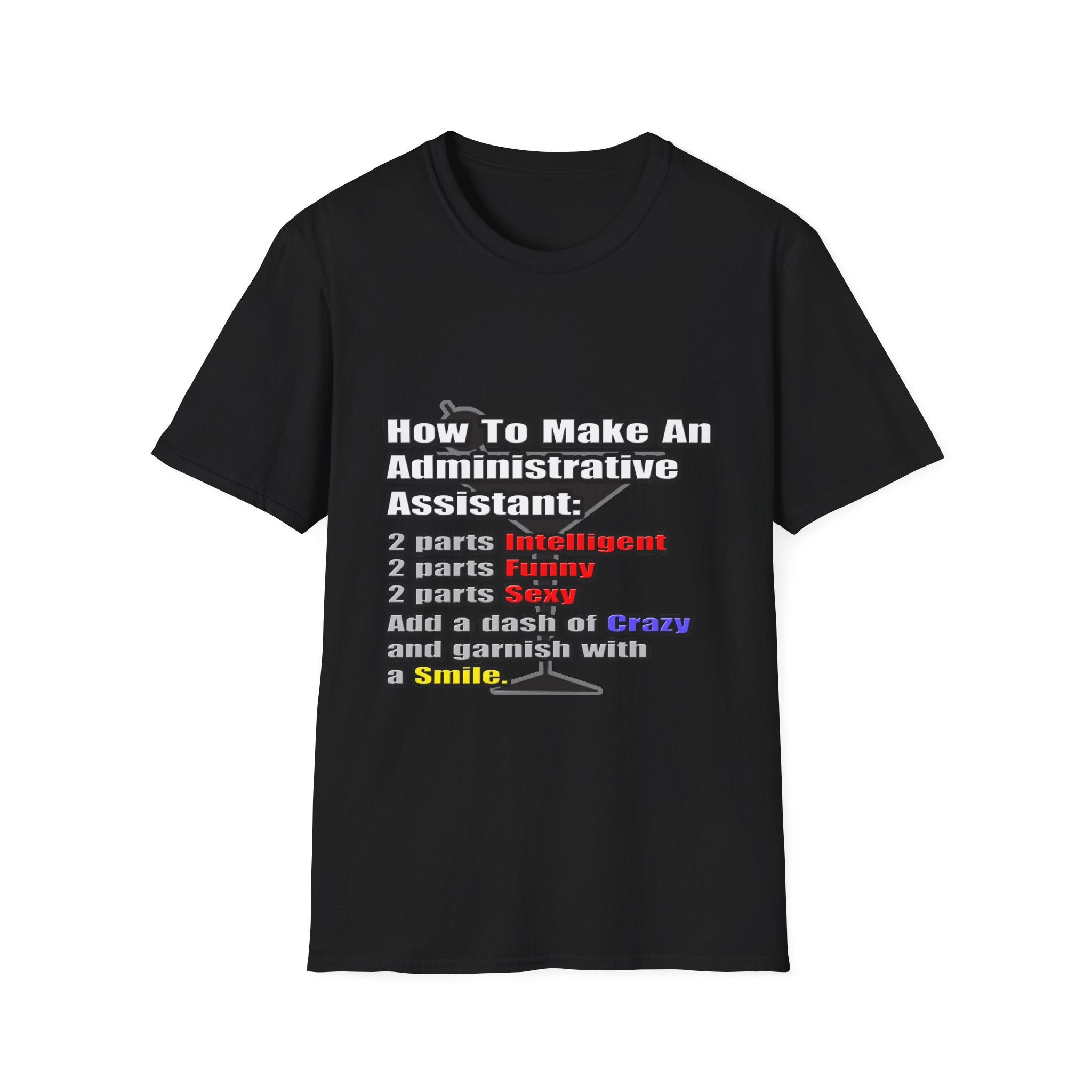How To Make an Administrative Assistant - Unisex Softstyle T-Shirt