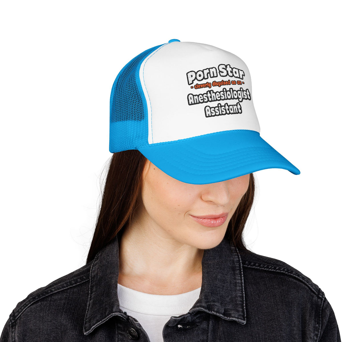 Porn Star .. Anesthesiologist Assistant - Foam Trucker Hat