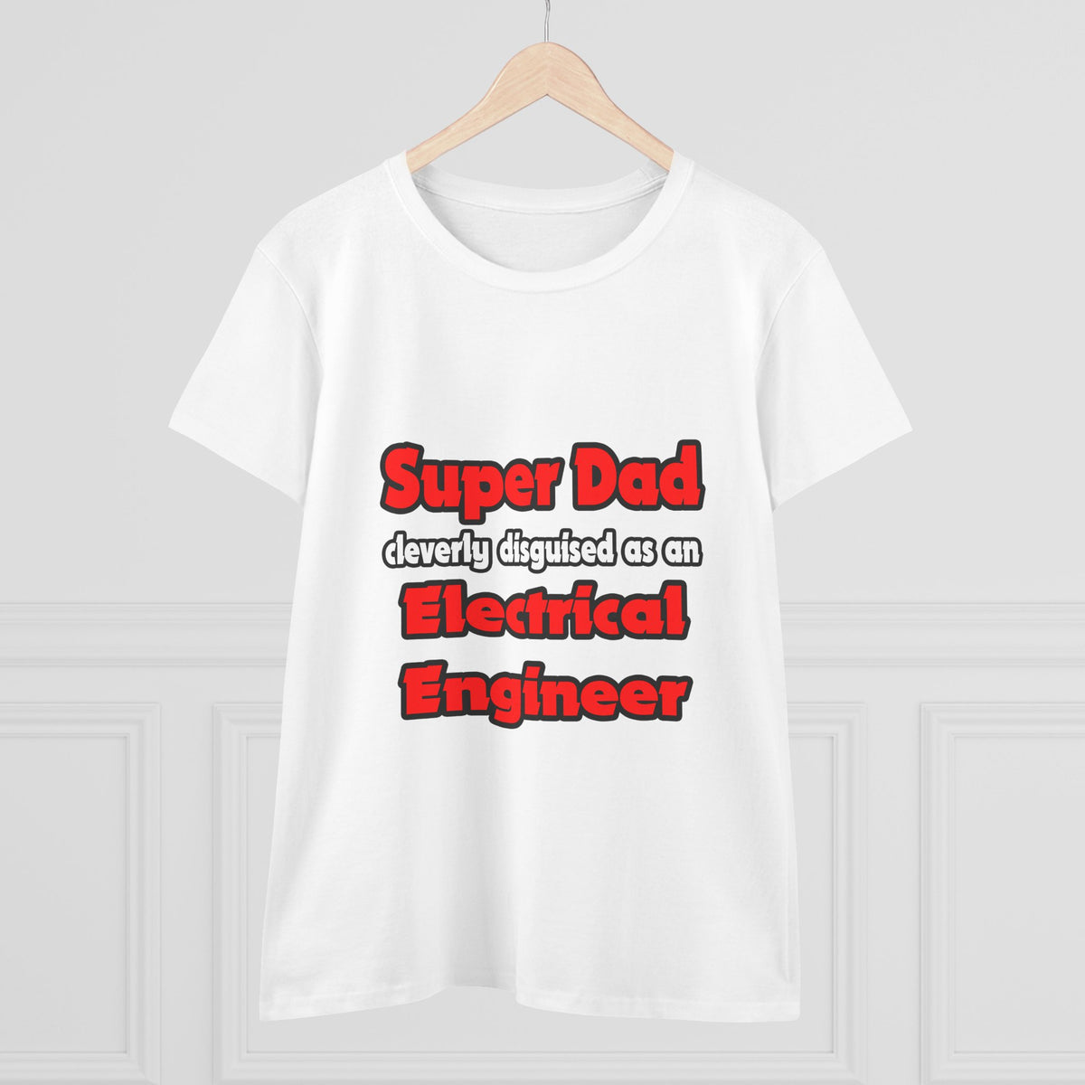 Super Dad ... Electrical Engineer - Women's Midweight Cotton Tee