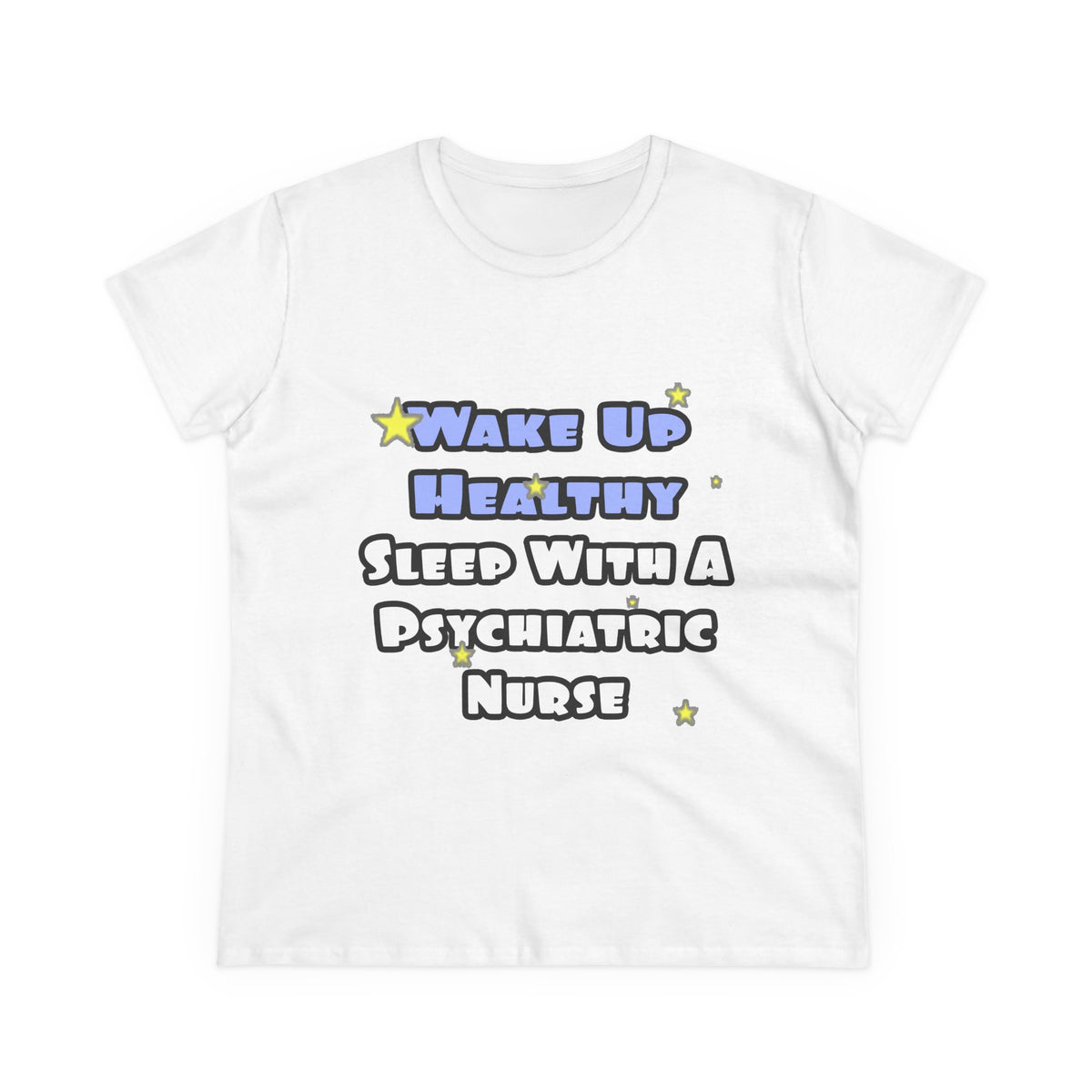 Wake Up Healthy...Sleep With a Psych Nurse - Women's Midweight Cotton Tee