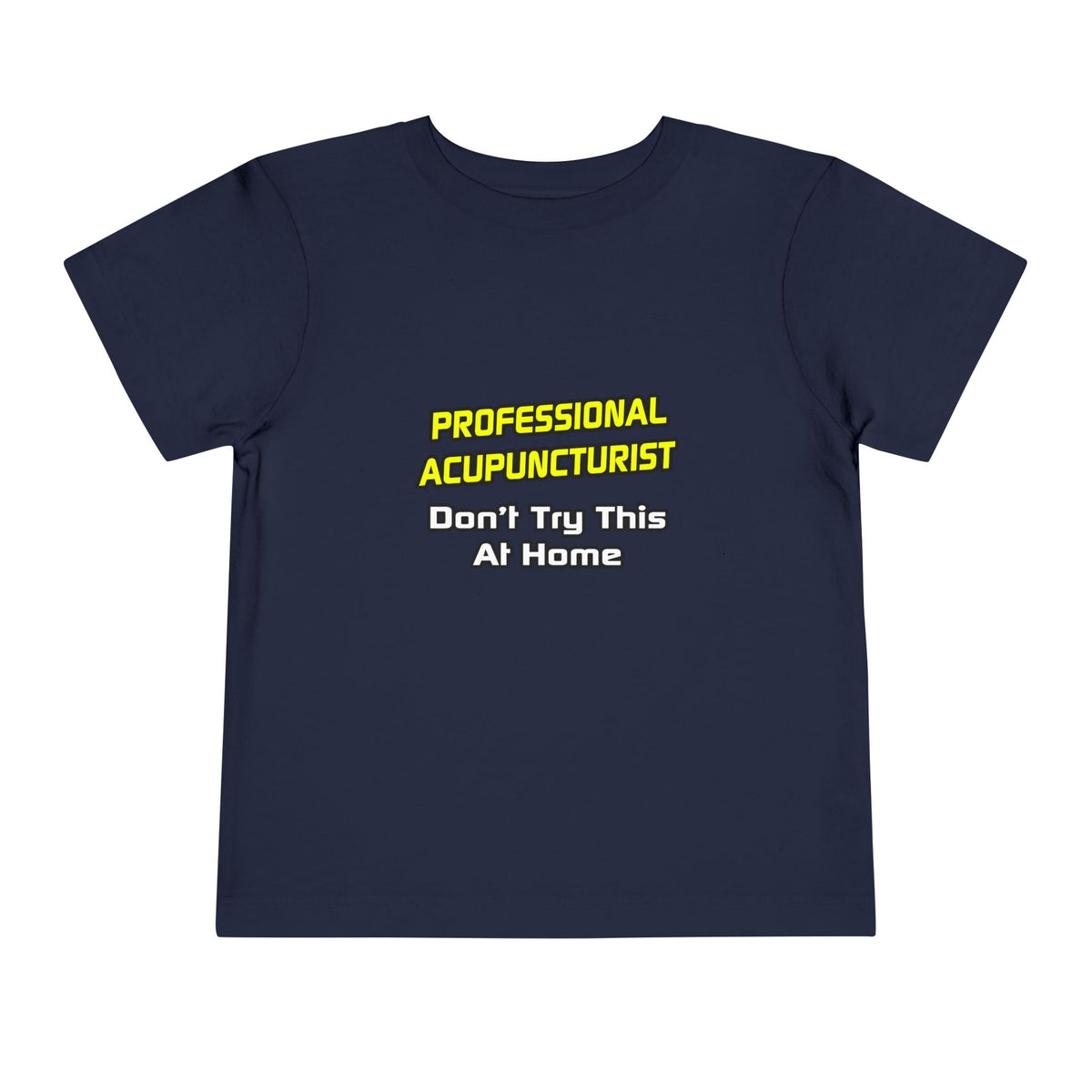 Professional Acupuncturist .. Joke - Toddler Short Sleeve Tee