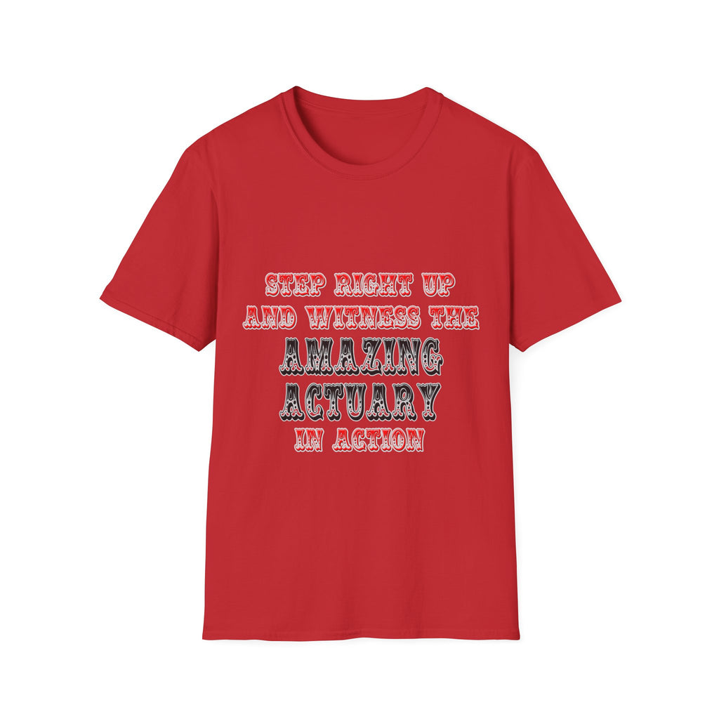 Witness The Amazing Actuary In Action - Unisex Softstyle T-Shirt