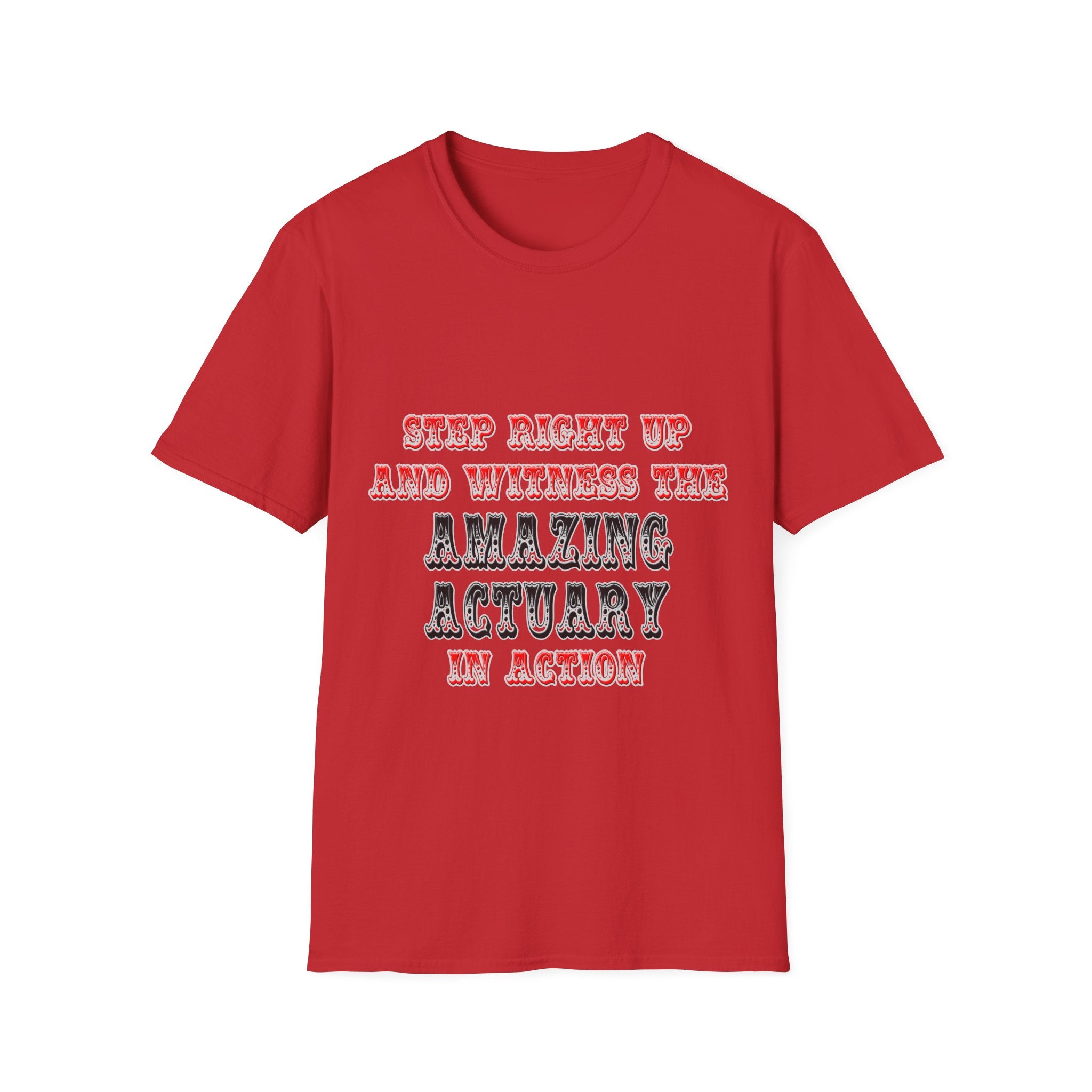 Witness The Amazing Actuary In Action - Unisex Softstyle T-Shirt