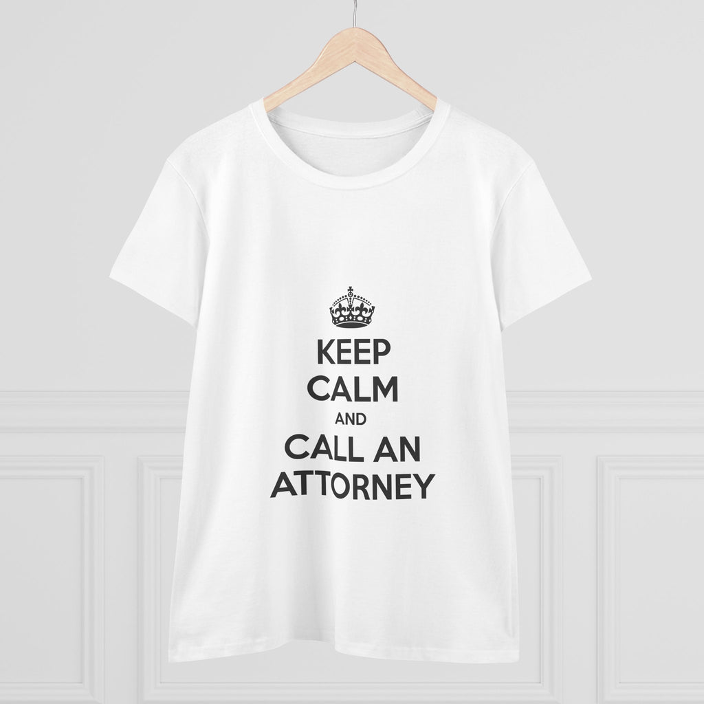 Keep Calm and Call an Attorney - Women's Midweight Cotton Tee