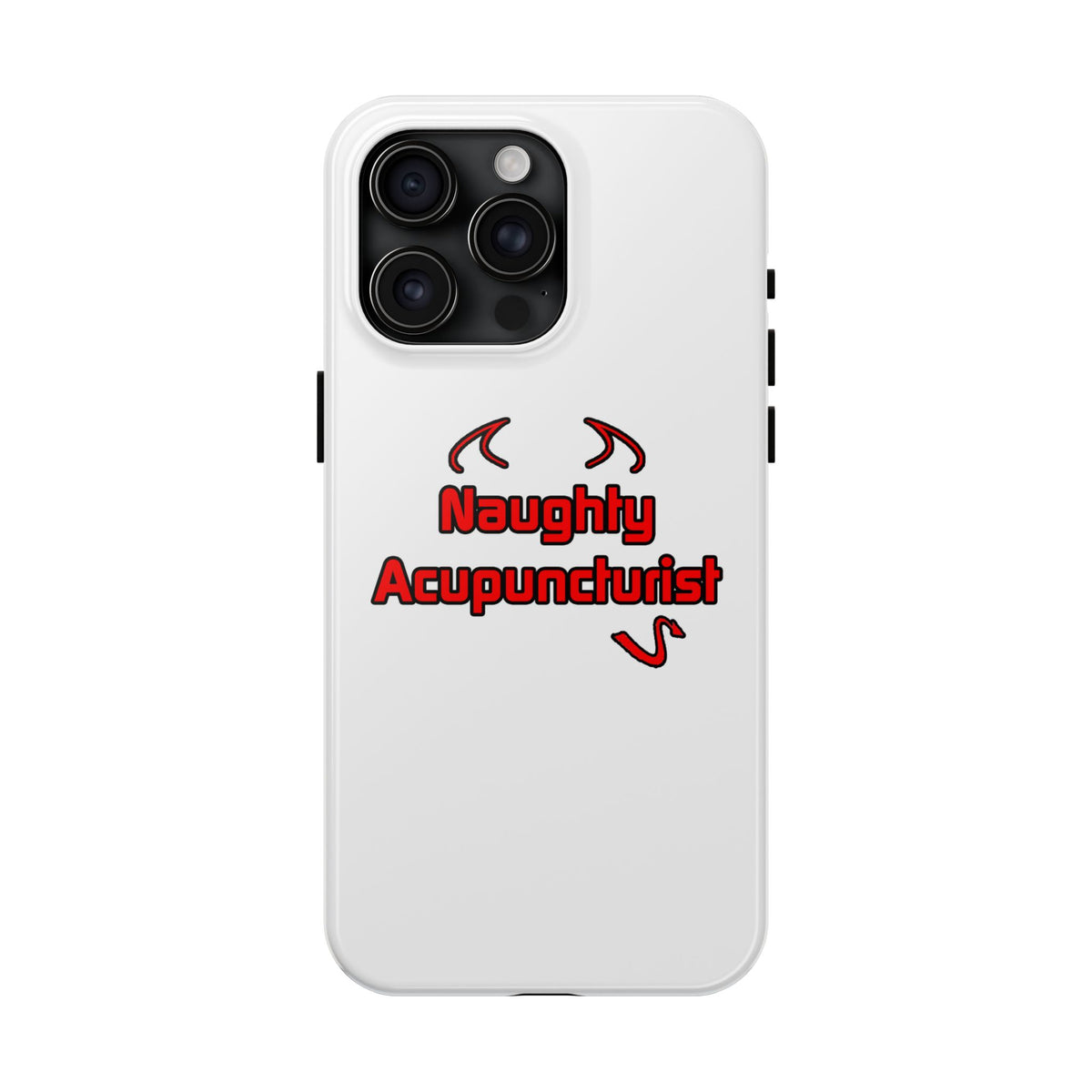Naughty Acupuncturist - Tough Phone Cases