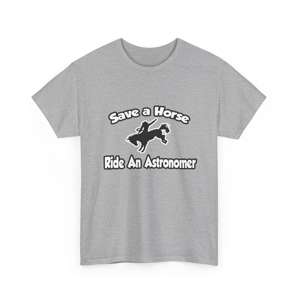 Save a Horse, Ride an Astronomer - Unisex Heavy Cotton Tee