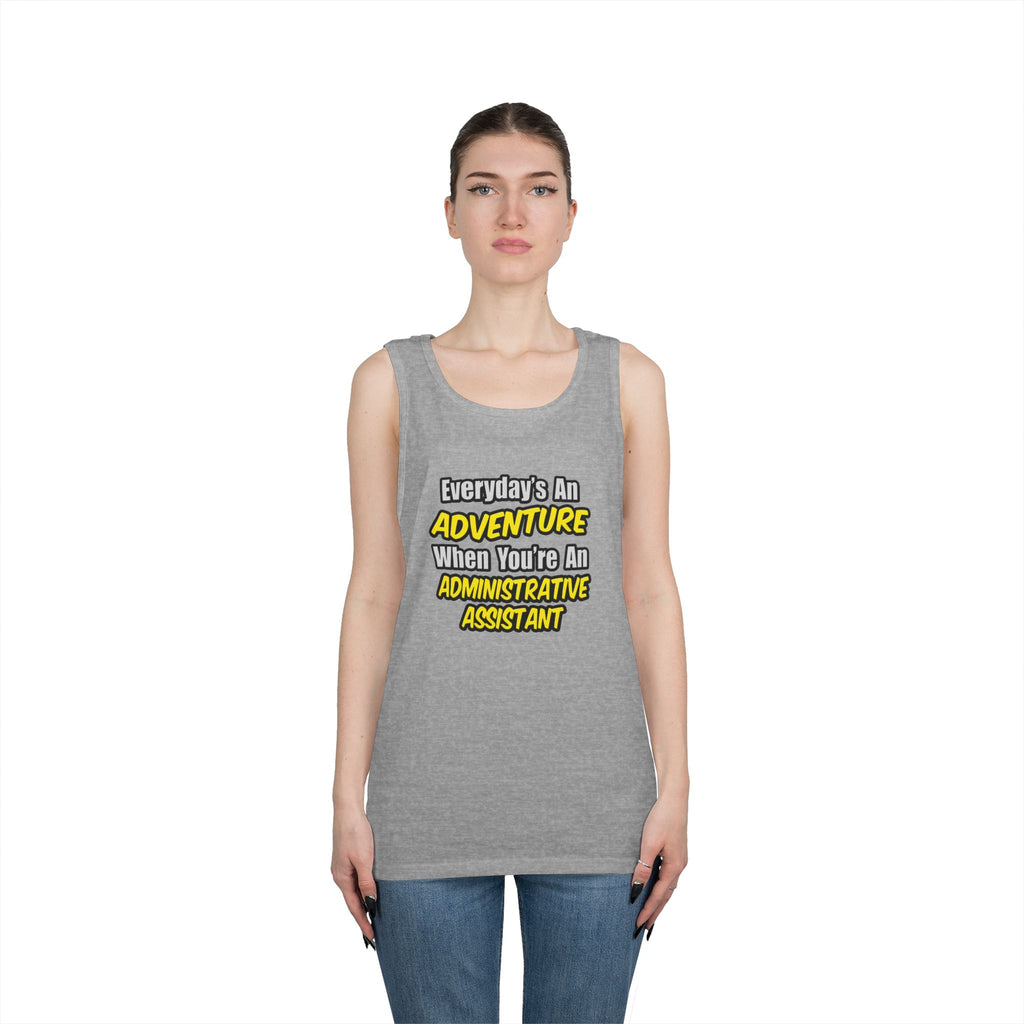 Everyday's An Adventure...Administrative Assistant - Unisex Heavy Cotton Tank Top