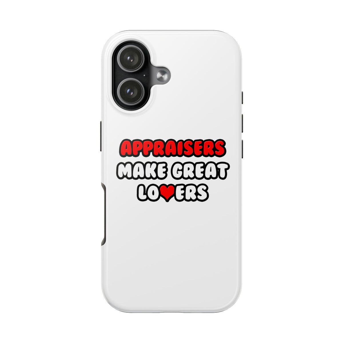 Appraisers Make Great Lovers - Tough Phone Cases