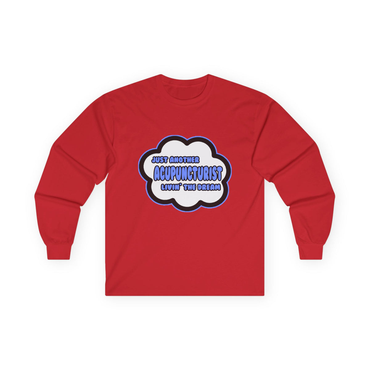 Acupuncturist .. Livin' The Dream - Unisex Ultra Cotton Long Sleeve Tee