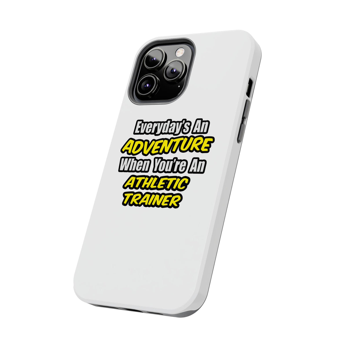 Everyday's An Adventure .. Athletic Trainer - Tough Phone Cases