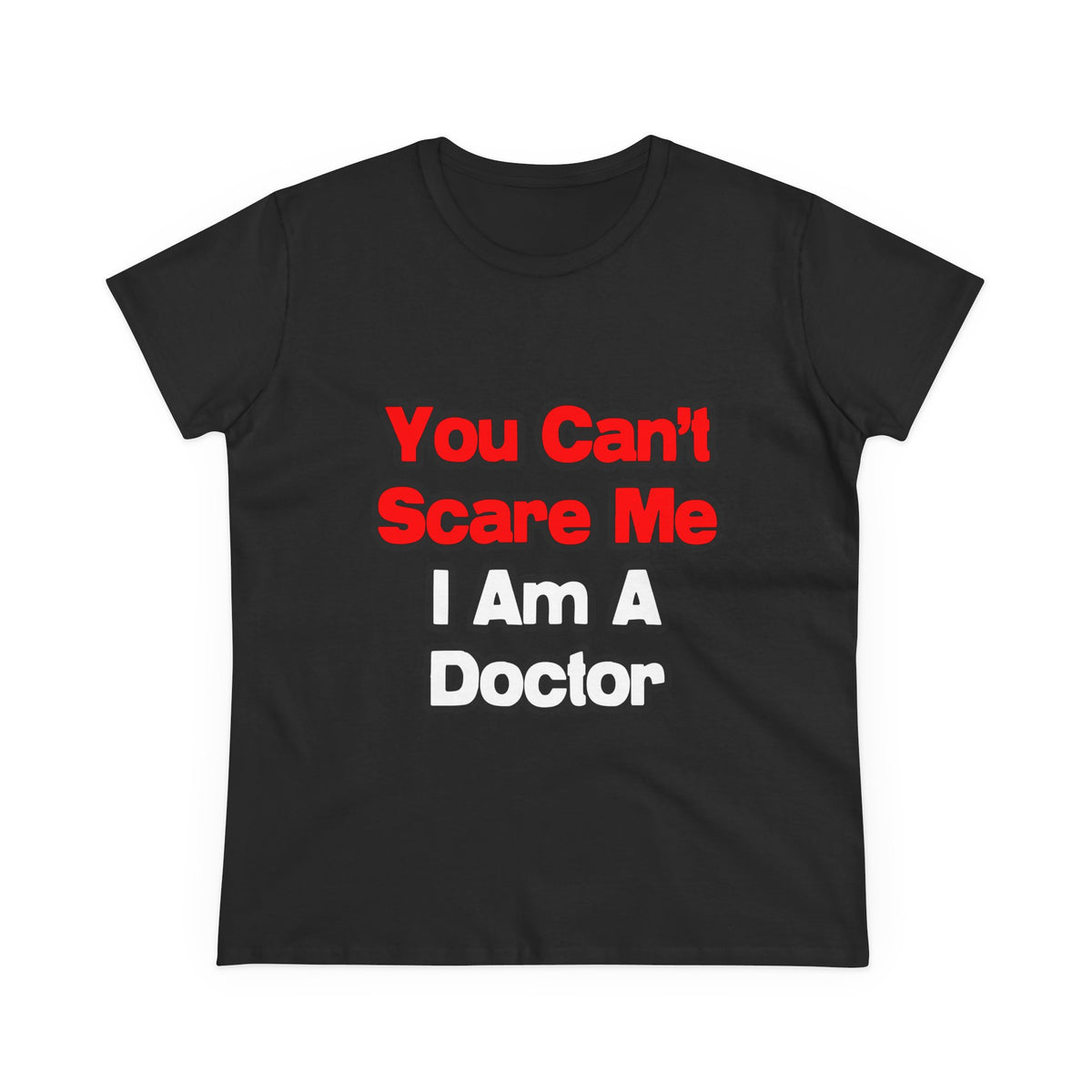 You Can't Scare Me...Doctor - Women's Midweight Cotton Tee