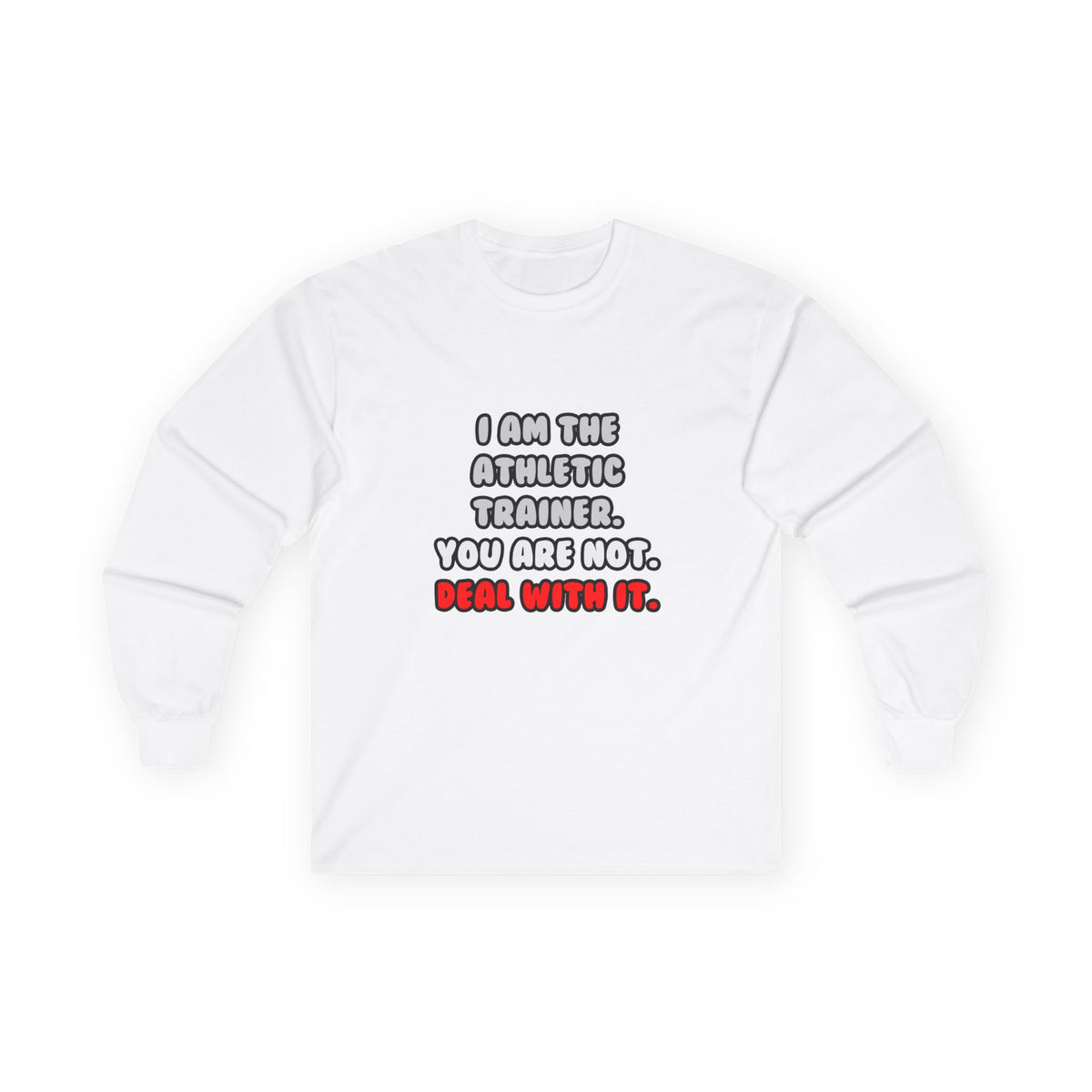 Deal With It ... Funny Athletic Trainer - Unisex Ultra Cotton Long Sleeve Tee