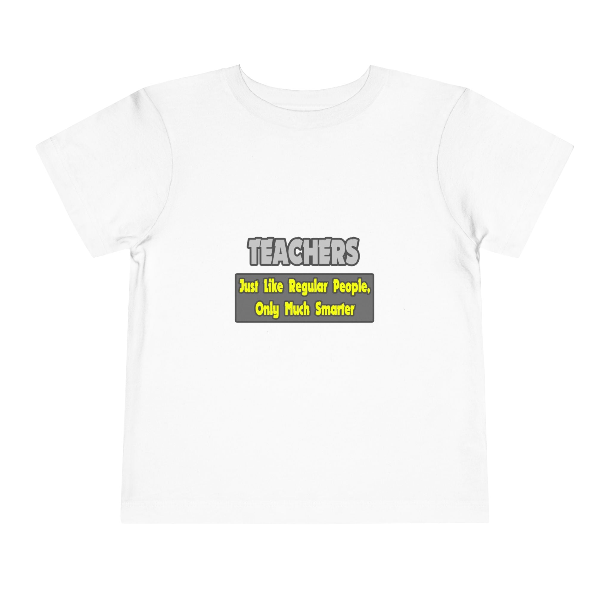 Teachers...Smarter - Toddler Short Sleeve Tee