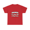 Engineer...Big Deal - Unisex Heavy Cotton Tee