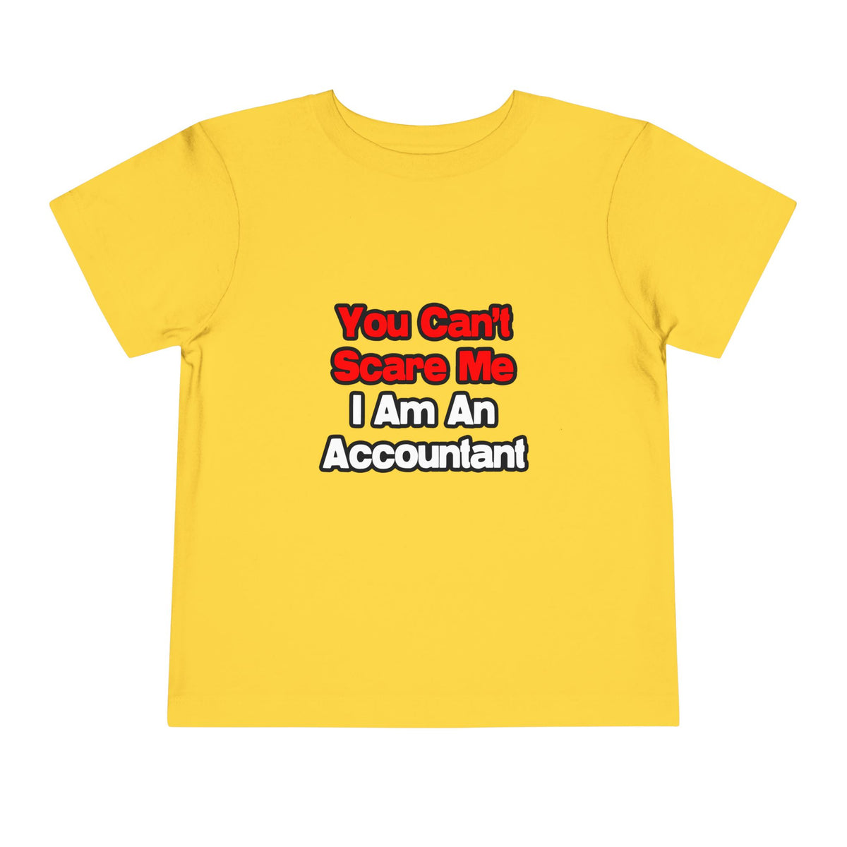 You Can't Scare Me...Accountant - Toddler Short Sleeve Tee