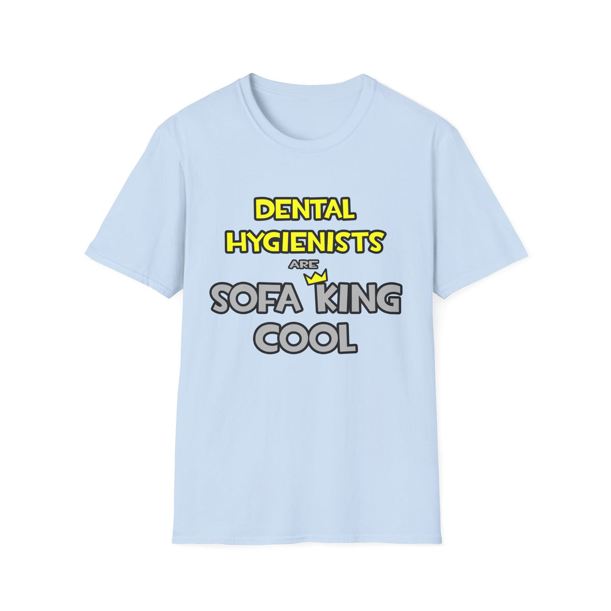 Dental Hygienists Are Sofa King Cool - Unisex Softstyle T-Shirt