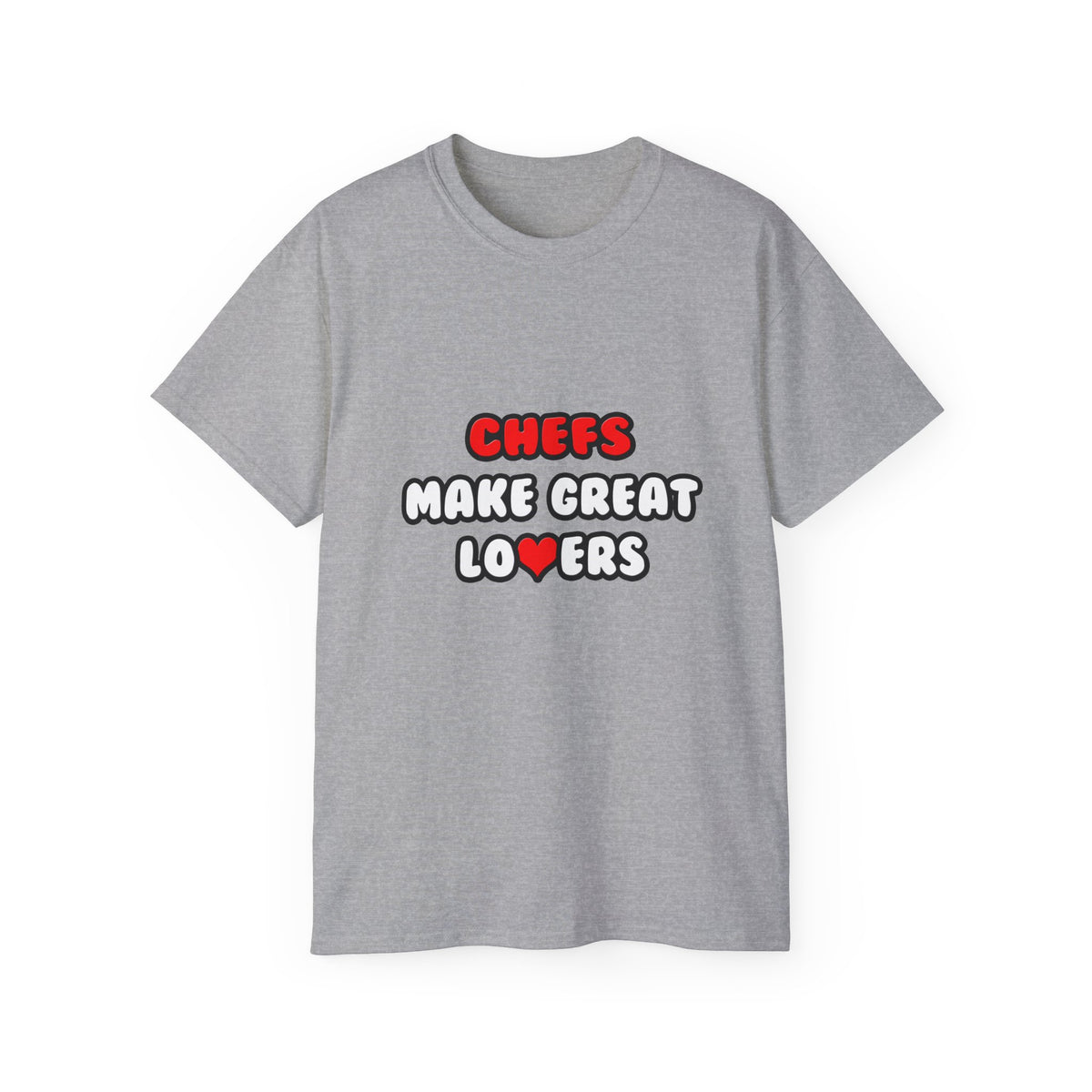 Chefs Make Great Lovers - Unisex Ultra Cotton Tee