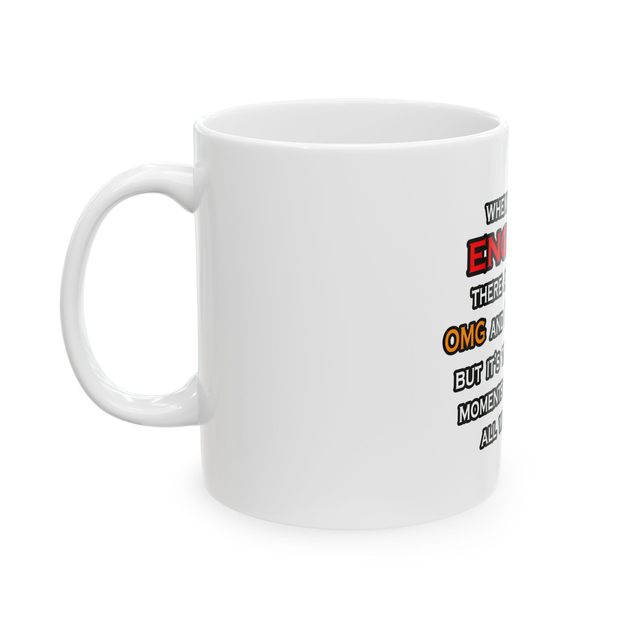 Engineer ... OMG WTF LOL - Ceramic Mug, (11oz, 15oz)