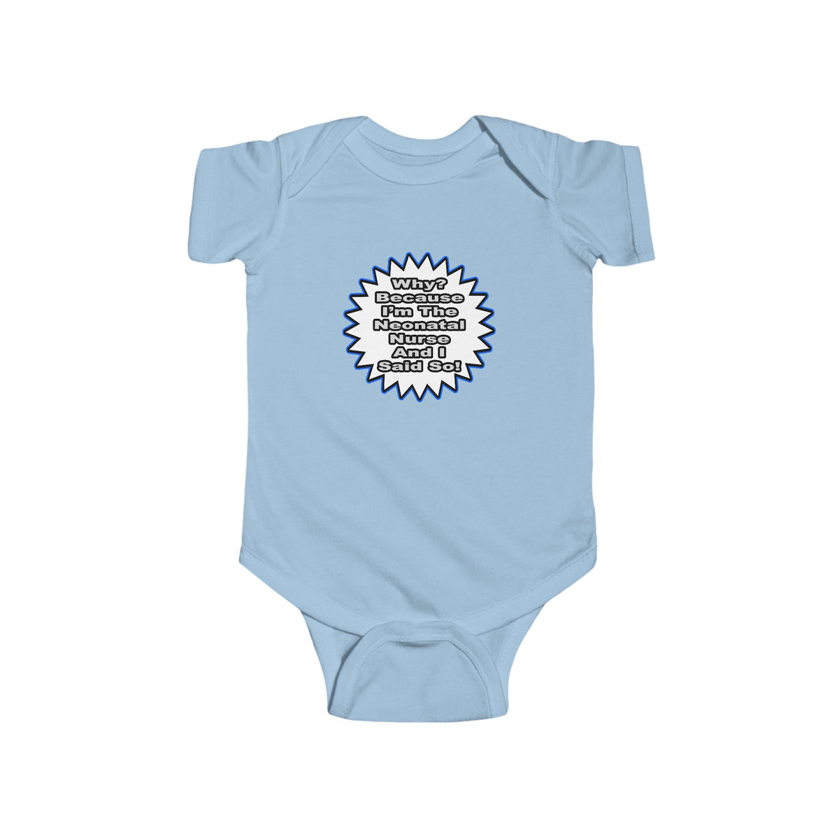 Neonatal Nurse...Because I Said So - Infant Fine Jersey Bodysuit