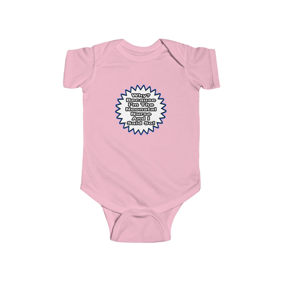 Neonatal Nurse...Because I Said So - Infant Fine Jersey Bodysuit