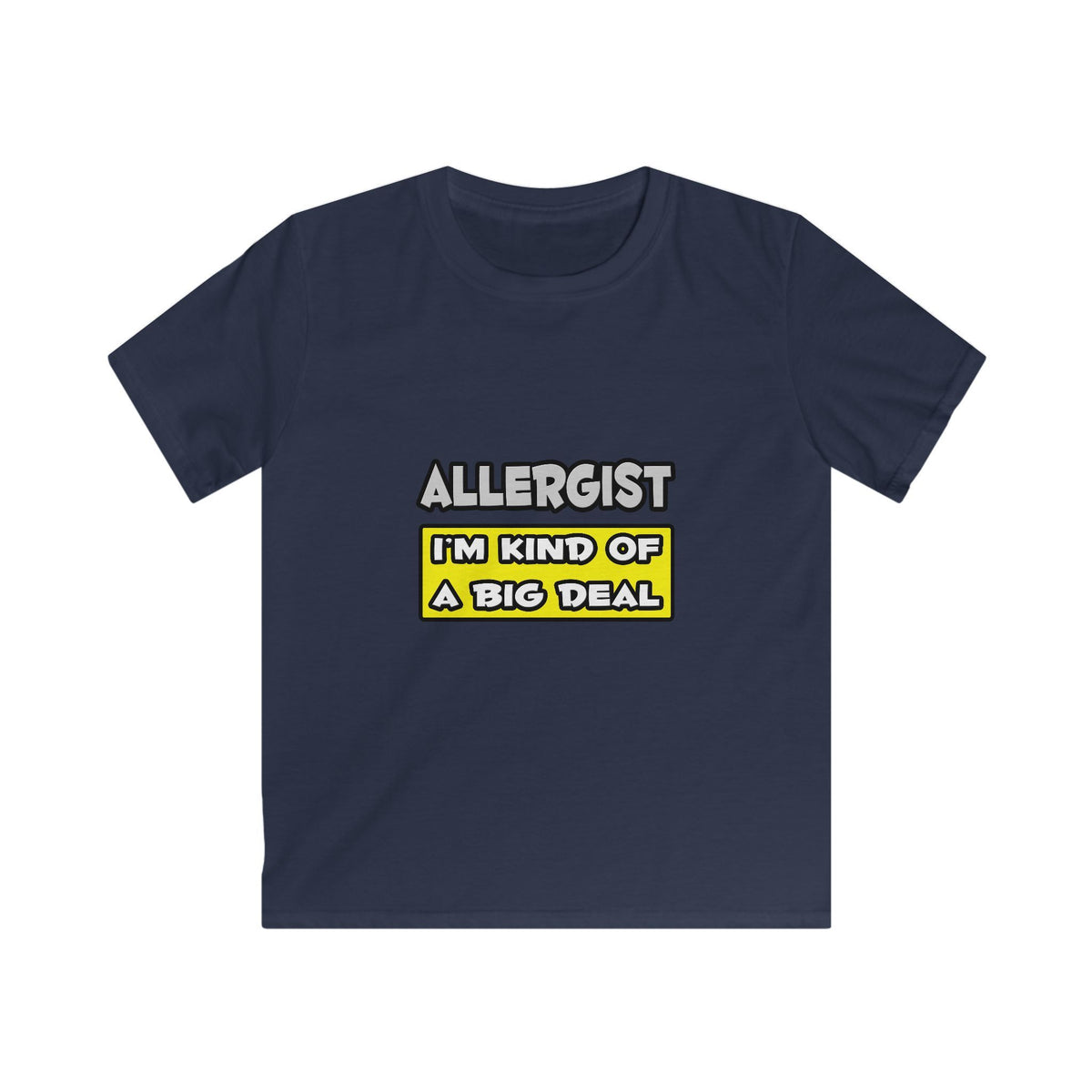 Allergist .. I'm Kind of a Big Deal - Kids Softstyle Tee